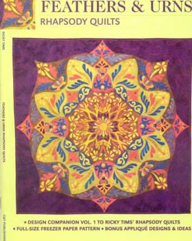 Paperback Feathers & Urns Rhapsody Quilts: Design Companion Vol. 1 to Ricky TIMS' Rhapsody Quilts, Full-Size Pattern, Bonus Applique Designs & Ideas [With Patte Book