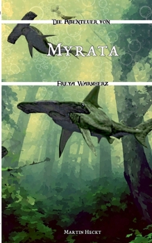 Myrata: Die Abenteuer von Freya Warmherz (5) - Book #5 of the Die Abenteuer von Freya Warmherz