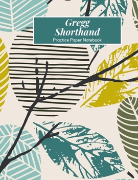 Gregg Shorthand: Practice Paper Notebook: To Take Notes & Write Faster - Blank Lined Steno Journal - 125 pages - Large (8.5 x 11 inches) - Abstract Green Leaf Pattern Design