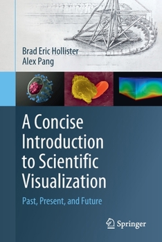 Paperback A Concise Introduction to Scientific Visualization: Past, Present, and Future Book