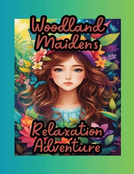 Woodland Maidens: Relaxation Adventure Coloring Book