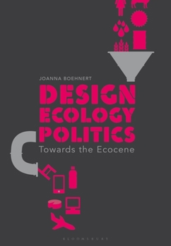 Paperback Design, Ecology, Politics: Towards the Ecocene Book
