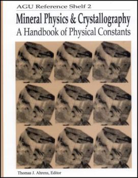 Hardcover Mineral Physics and Crystallography: A Handbook of Physical Constants (AGU Reference Shelf) Book
