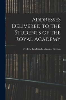 Paperback Addresses Delivered to the Students of the Royal Academy Book