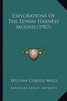 Paperback Explorations Of The Edwin Harness Mound (1907) Book