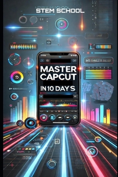 Paperback Master CapCut in 10 Days: The Ultimate Beginner's Guide to Video Editing Book