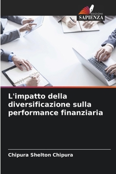 L'impatto della diversificazione sulla performance finanziaria (Italian Edition)