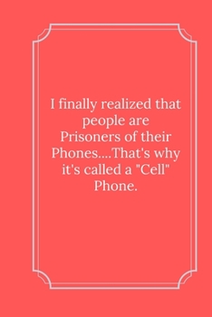 Paperback I finally realized that people are Prisoners of their Phones: Line Notebook / Journal Gift, Funny Quote. Book