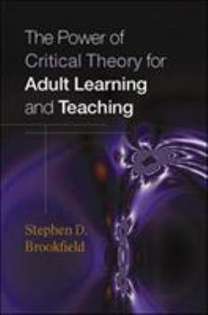 Paperback The Power of Critical Theory for Adult Learning and Teaching. Book