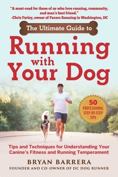 Paperback The Ultimate Guide to Running with Your Dog: Tips and Techniques for Understanding Your Canine's Fitness and Running Temperament Book
