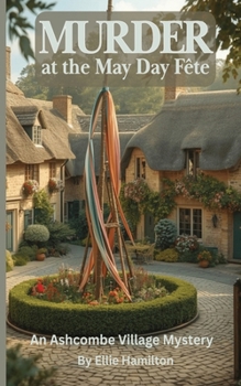 Murder at the May Day Fête: An Ashcombe Village Mystery