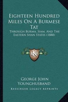 Paperback Eighteen Hundred Miles On A Burmese Tat: Through Burma, Siam, And The Eastern Shan States (1888) Book