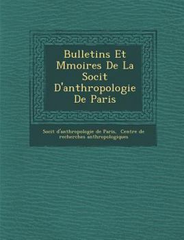 Paperback Bulletins Et M Moires de La Soci T D'Anthropologie de Paris [French] Book