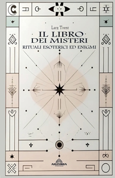 Il Libro dei Misteri - Rituali Esoterici ed Enigmi (Italian Edition)