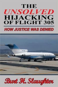 Paperback The UNSOLVED HIJACKING OF FLIGHT 305: How Justice Was Denied Book