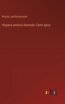 Hardcover Hispano-américa libertada: Canto épico [Spanish] Book