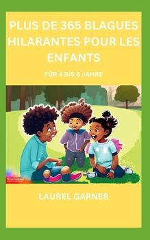 Paperback Plus de 365 Blagues Hilarantes Pour Les Enfants: de 4 À 8 ANS [French] Book