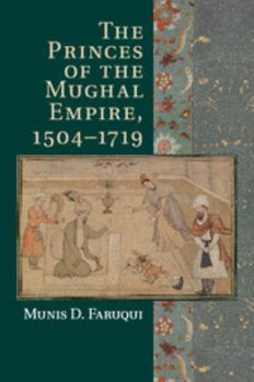 Paperback The Princes of the Mughal Empire, 1504-1719 Book