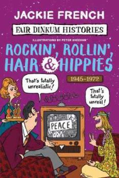Rockin', Rollin', Hair & Hippies (Fair Dinkum Histories #7 - Book #7 of the Fair Dinkum Histories