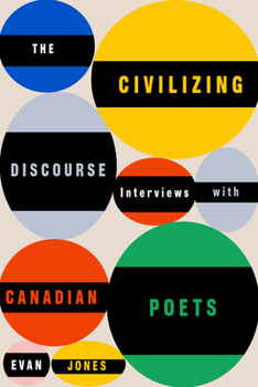 Paperback The Civilizing Discourse: Interviews with Canadian Poets Book