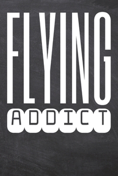 Flying Addict: Flying Notebook, Planner or Journal | Size 6 x 9 | 110 Dot Grid Pages | Office Equipment, Supplies, Gear |Funny Flying Gift Idea for Christmas or Birthday