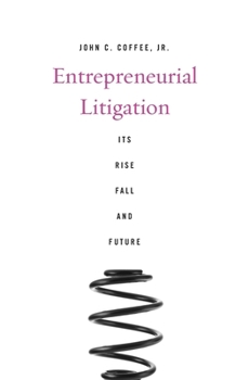 Hardcover Entrepreneurial Litigation: Its Rise, Fall, and Future Book