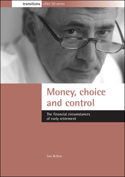 Paperback Money, Choice and Control: The Financial Circumstances of Early Retirement Book