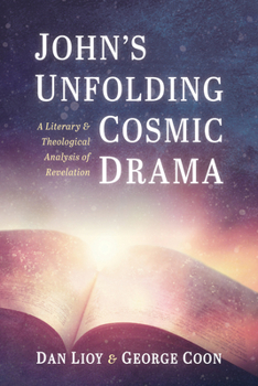 Hardcover John's Unfolding Cosmic Drama: A Literary and Theological Analysis of Revelation Book