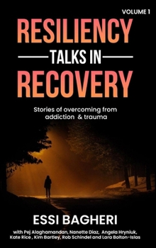 Hardcover Resiliency Talks in Recovery: Stories Of Overcoming from Addiction & Trauma Book