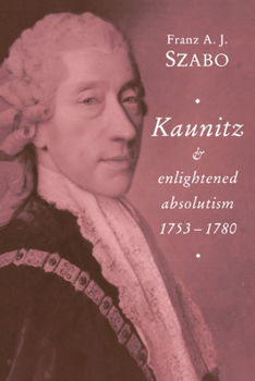 Paperback Kaunitz and Enlightened Absolutism 1753-1780 Book