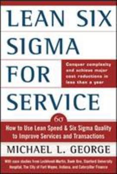 Hardcover Lean Six SIGMA for Service: How to Use Lean Speed and Six SIGMA Quality to Improve Services and Transactions Book