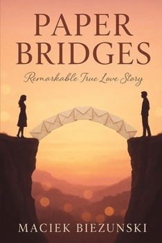 Paperback Paper Bridges: Remarkable True Love Story Book