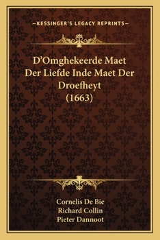 Paperback D'Omghekeerde Maet Der Liefde Inde Maet Der Droefheyt (1663) [Dutch] Book