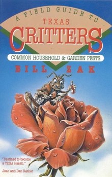 Paperback A Field Guide to Texas Critters: Common Household and Garden Pests Book