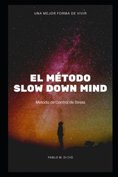 Paperback El Método Slow Down Mind: Método de Control de Stress [Spanish] Book