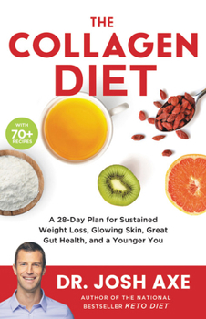Hardcover The Collagen Diet: A 28-Day Plan for Sustained Weight Loss, Glowing Skin, Great Gut Health, and a Younger You Book