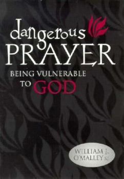 Paperback Dangerous Prayer: Being Vulnerable to God Book