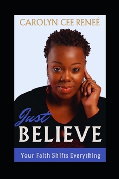 Paperback Just Believe: Your Faith Shifts Everything Book