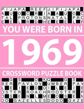 Paperback Crossword Puzzle Book-You Were Born In 1969: Crossword Puzzle Book for Adults To Enjoy Free Time [Large Print] Book