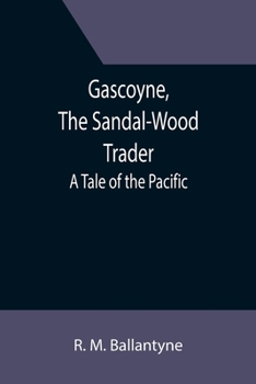 Gascoyne, the Sandal-Wood Trader
