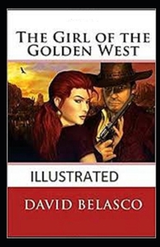 The Girl of the Golden West  Illustrated