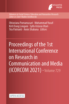 Paperback Proceedings of the 1st International Conference on Research in Communication and Media (ICORCOM 2021) Book