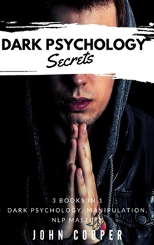 Hardcover Dark Psychology Secrets: The Art of Reading and Influence People Using Dark Psychology, Manipulation, Body Language Analysis, Persuasion & NLP- Book