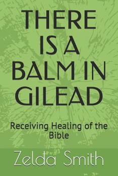 Paperback There Is a Balm in Gilead: Receiving Healing of the Bible Book