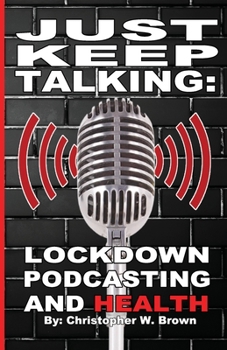 Paperback Just Keep Talking: Lockdown, Podcasting, and Health Book