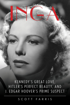 Hardcover Inga: Kennedy's Great Love, Hitler's Perfect Beauty, and J. Edgar Hoover's Prime Suspect Book