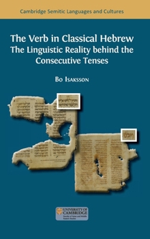 Hardcover The Verb in Classical Hebrew: The Linguistic Reality behind the Consecutive Tenses Book