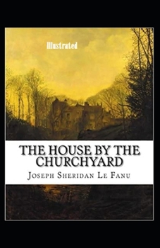 The House by the Church-Yard Illustrated