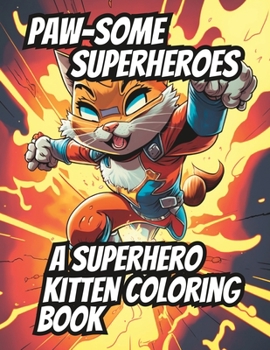 Paperback Paw-Some Superheroes: A Superhero Kitten Coloring Book: Mindfulness coloring book for relaxation Book