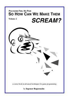 Paperback So How Can You Make Them Scream?: Course book in advanced game programming Book